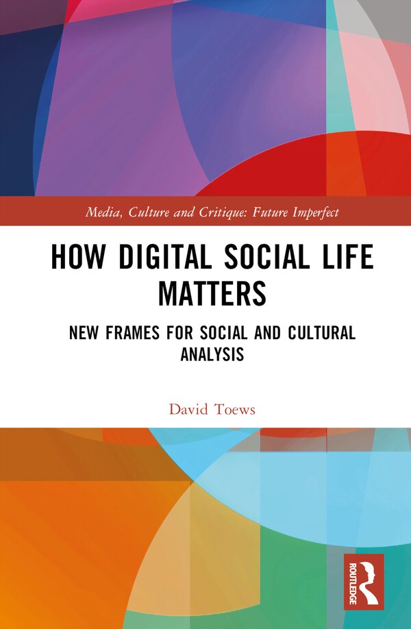 How Digital Social Life Matters by David Toews, Hardcover | Indigo Chapters