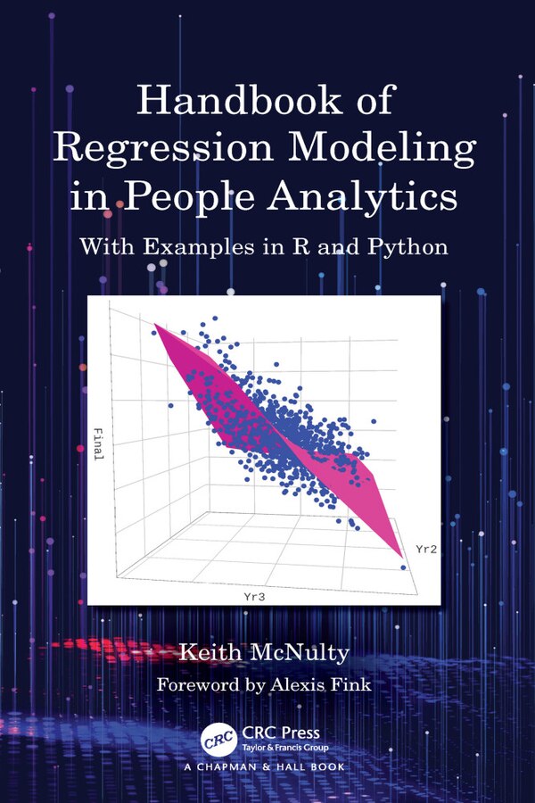 Handbook of Regression Modeling in People Analytics by Keith McNulty, Paperback | Indigo Chapters