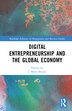 Digital Entrepreneurship and the Global Economy by J. Mark Munoz, Hardcover | Indigo Chapters