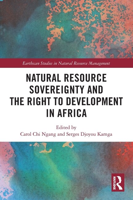 Natural Resource Sovereignty and the Right to Development in Africa by Carol Chi Ngang, Paperback | Indigo Chapters