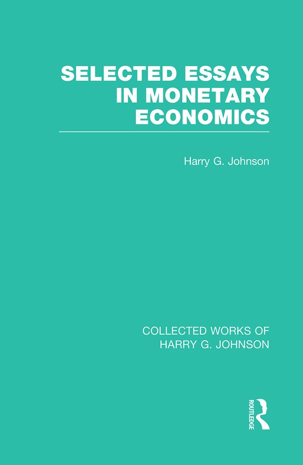 Selected Essays In Monetary Economics (collected Works Of Harry Johnson), Paperback | Indigo Chapters