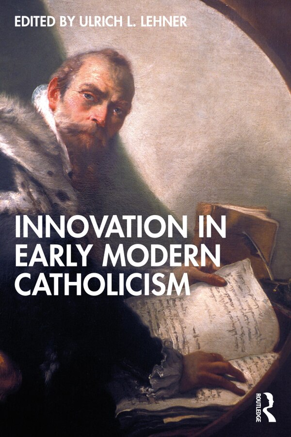 Innovation In Early Modern Catholicism by Ulrich L. Lehner, Paperback | Indigo Chapters