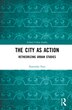 The City As Action by Narendar Pani, Hardcover | Indigo Chapters