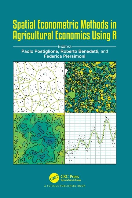 Spatial Econometric Methods In Agricultural Economics Using R by Paolo Postiglione, Paperback | Indigo Chapters