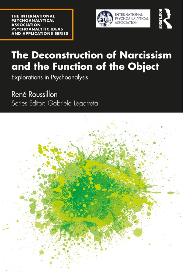 The Deconstruction Of Narcissism And The Function Of The Object by Ren Roussillon, Paperback | Indigo Chapters
