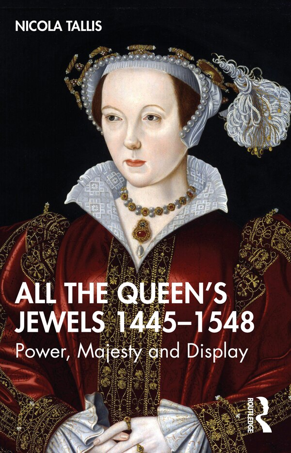 All the Queen's Jewels 1445-1548 by Nicola Tallis, Paperback | Indigo Chapters