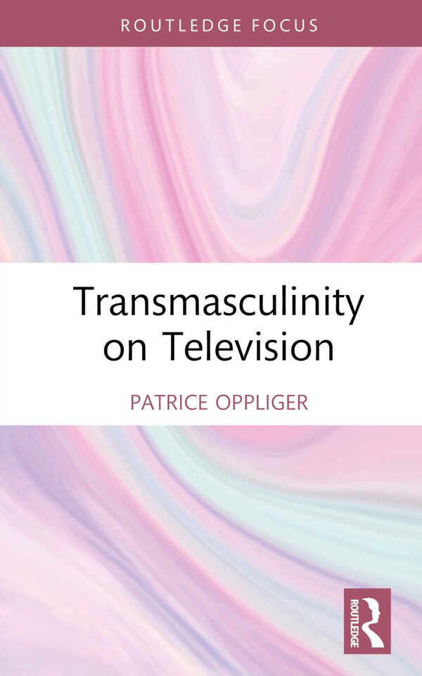 Transmasculinity On Television by Patrice Oppliger, Hardcover | Indigo Chapters