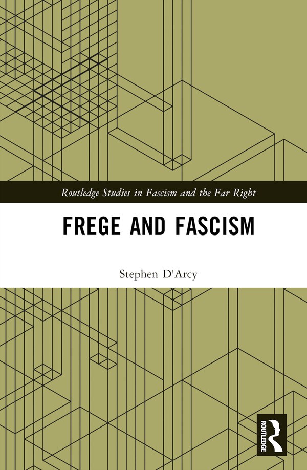 Frege and Fascism by Stephen D'Arcy, Hardcover | Indigo Chapters