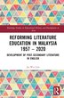 Reforming Literature Education in Malaysia 1957 - 2020 by Jia Wei Lim, Hardcover | Indigo Chapters