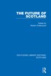 The Future Of Scotland by Robert Underwood, Hardcover | Indigo Chapters
