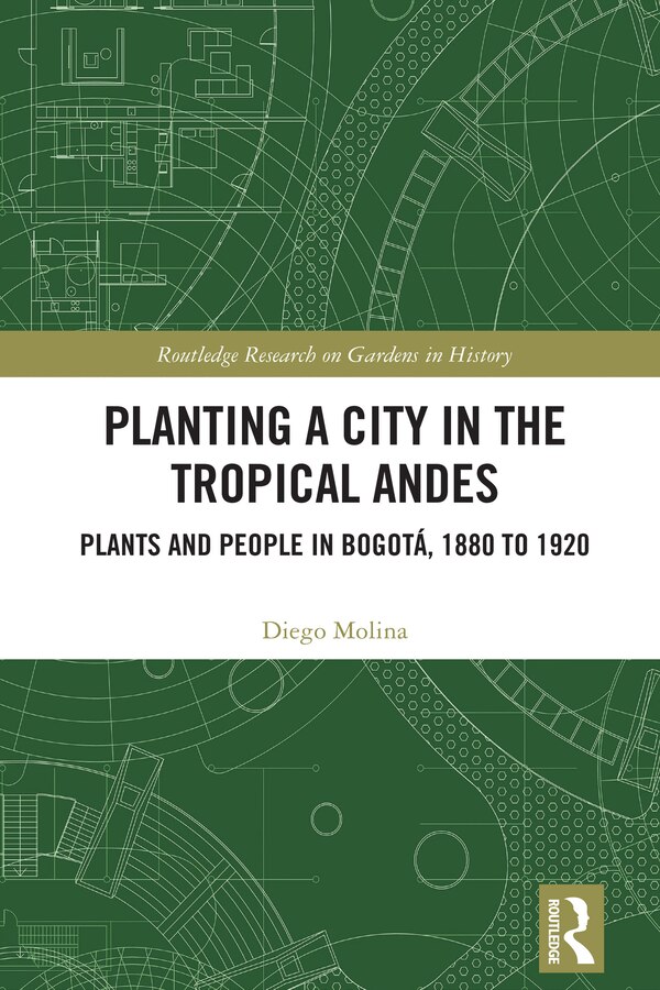 Planting a City in the Tropical Andes by Diego Molina, Hardcover | Indigo Chapters