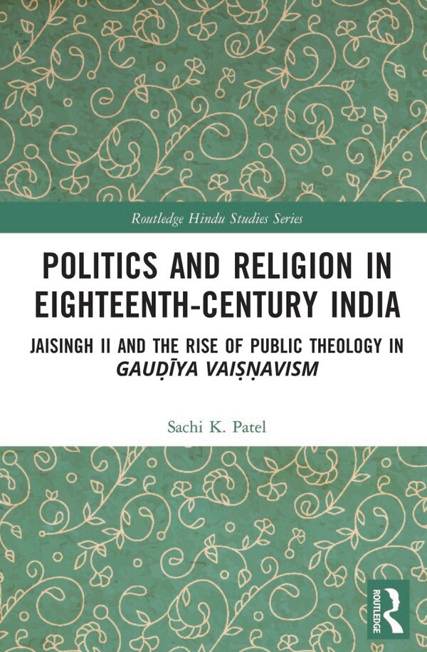 Politics and Religion in Eighteenth-Century India by Sachi Patel, Paperback | Indigo Chapters