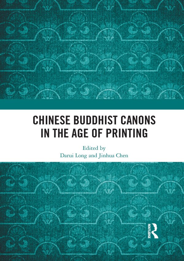 Chinese Buddhist Canons In The Age Of Printing by Darui Long, Paperback | Indigo Chapters