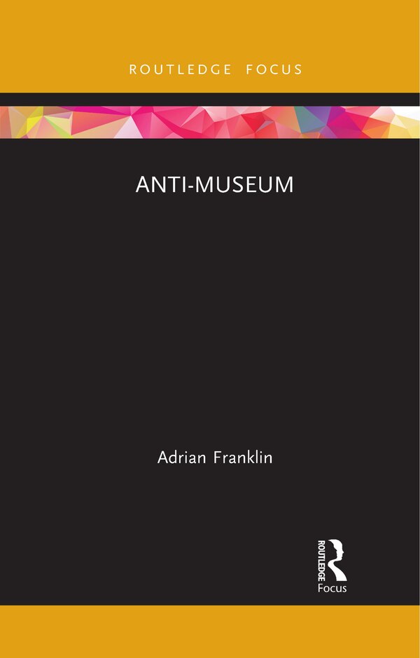 Anti-museum by Adrian Franklin, Paperback | Indigo Chapters