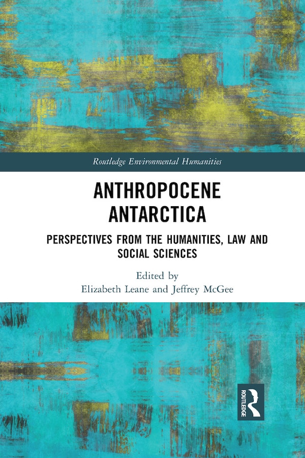 Anthropocene Antarctica by Elizabeth Leane, Paperback | Indigo Chapters