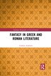 Fantasy In Greek And Roman Literature by Graham Anderson, Paperback | Indigo Chapters