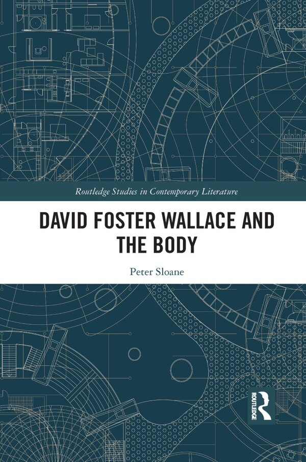 David Foster Wallace And The Body by Peter Sloane, Paperback | Indigo Chapters