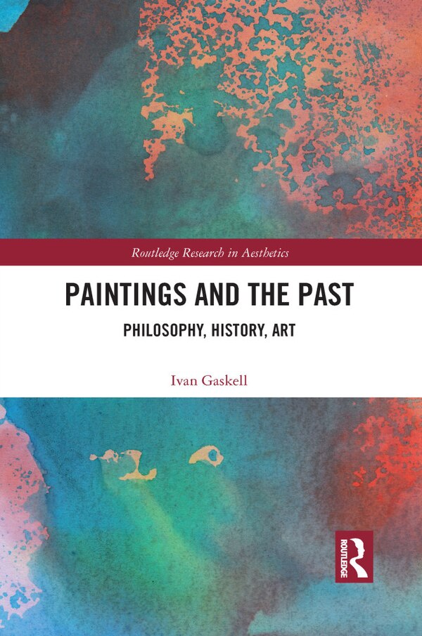 Paintings And The Past by Ivan Gaskell, Paperback | Indigo Chapters