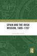 Spain And The Irish Mission 1609-1707 by Cristina Bravo Lozano, Paperback | Indigo Chapters