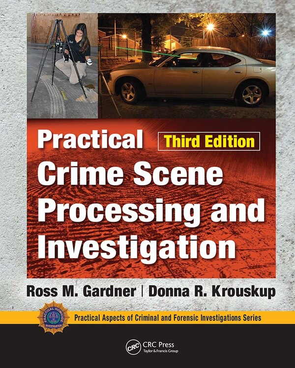Practical Crime Scene Processing And Investigation by Ross M. Gardner, Paperback | Indigo Chapters