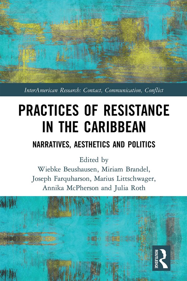 Practices Of Resistance In The Caribbean by Wiebke Beushausen, Paperback | Indigo Chapters