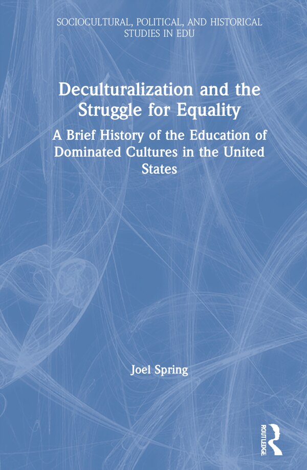 Deculturalization And The Struggle For Equality by Joel Spring, Hardcover | Indigo Chapters