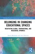 Belonging In Changing Educational Spaces by Karen Monkman, Hardcover | Indigo Chapters