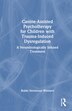 Canine-Assisted Psychotherapy for Children with Trauma-Induced Dysregulation by Robbi Stevenson Woolard, Hardcover | Indigo Chapters