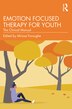 Emotion Focused Therapy for Youth by Mirisse Foroughe, Paperback | Indigo Chapters