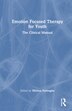 Emotion Focused Therapy for Youth by Mirisse Foroughe, Hardcover | Indigo Chapters