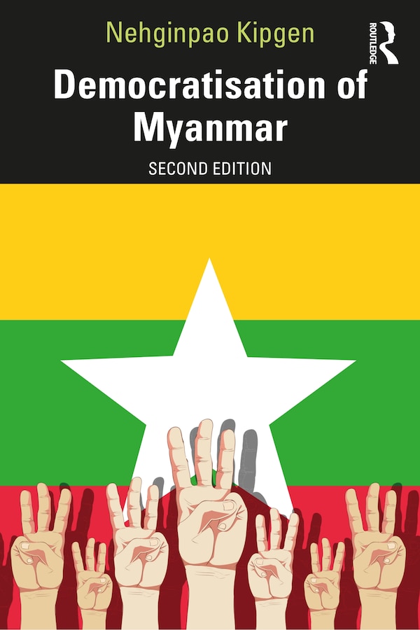 Democratisation Of Myanmar by Nehginpao Kipgen, Paperback | Indigo Chapters