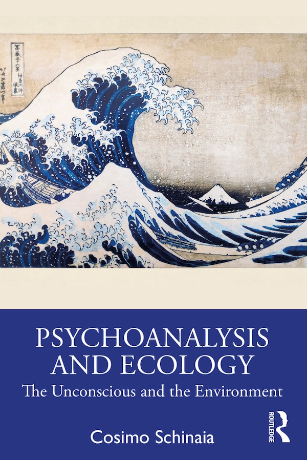 Psychoanalysis And Ecology by Cosimo Schinaia, Paperback | Indigo Chapters