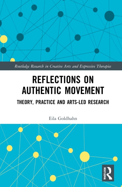 Reflections On Authentic Movement by Eila Goldhahn, Hardcover | Indigo Chapters