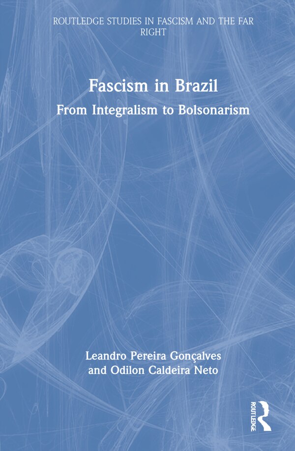 Fascism In Brazil by Leandro Pereira Gonçalves, Hardcover | Indigo Chapters