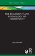 The Philosophy and Psychology of Commitment by John Michael, Paperback | Indigo Chapters