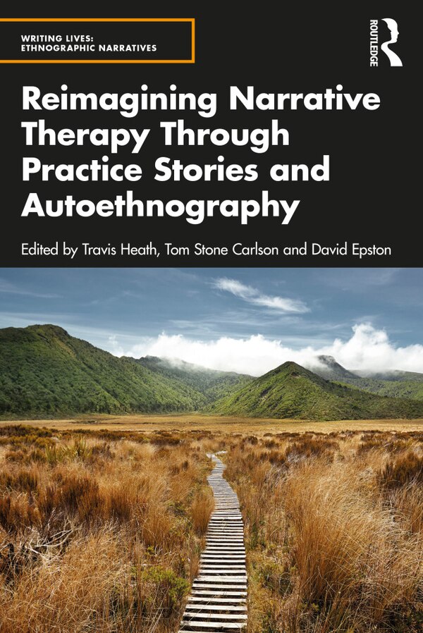 Reimagining Narrative Therapy Through Practice Stories And Autoethnography by Travis Heath, Paperback | Indigo Chapters
