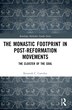 The Monastic Footprint in Post-Reformation Movements by Kenneth C. Carveley, Paperback | Indigo Chapters