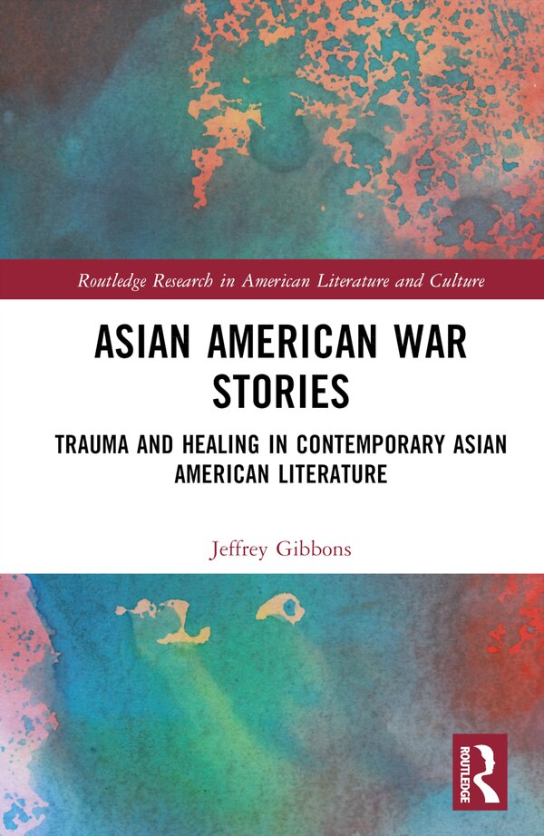 Asian American War Stories by Jeffrey Tyler Gibbons, Hardcover | Indigo Chapters
