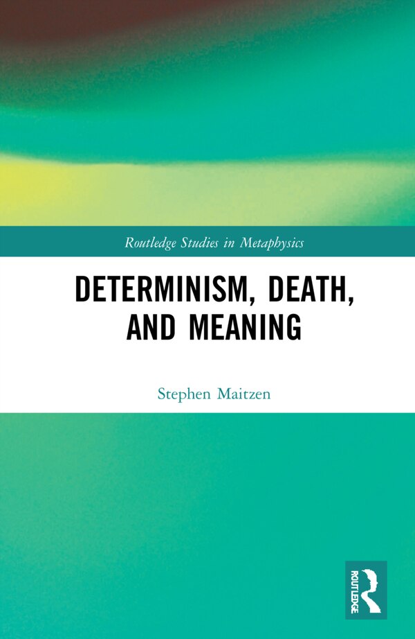 Determinism Death And Meaning by Stephen Maitzen, Hardcover | Indigo Chapters