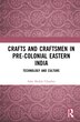 Crafts and Craftsmen in Pre-colonial Eastern India by Asha Shukla Choubey, Paperback | Indigo Chapters