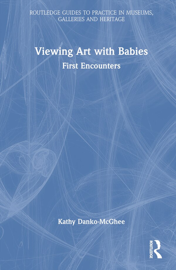Viewing Art with Babies by Kathy Danko-McGhee, Hardcover | Indigo Chapters