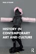History In Contemporary Art And Culture by Paul O'kane, Paperback | Indigo Chapters