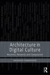 Architecture in Digital Culture by Socrates Yiannoudes, Paperback | Indigo Chapters