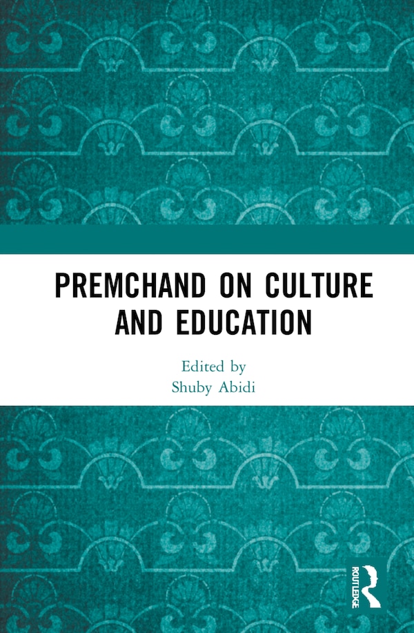 Premchand on Culture and Education by Shuby Abidi, Hardcover | Indigo Chapters