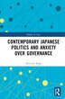 Contemporary Japanese Politics and Anxiety Over Governance by Ken'ichi Ikeda, Hardcover | Indigo Chapters