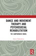 Dance Movement Therapy and Psycho-social Rehabilitation by Sohini Chakraborty, Hardcover | Indigo Chapters