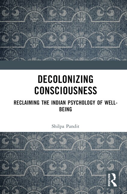Decolonizing Consciousness by Shilpa Ashok Pandit, Hardcover | Indigo Chapters