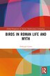Birds in Roman Life and Myth by Ashleigh Green, Hardcover | Indigo Chapters