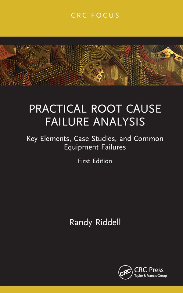 Practical Root Cause Failure Analysis by Randy Riddell, Hardcover | Indigo Chapters