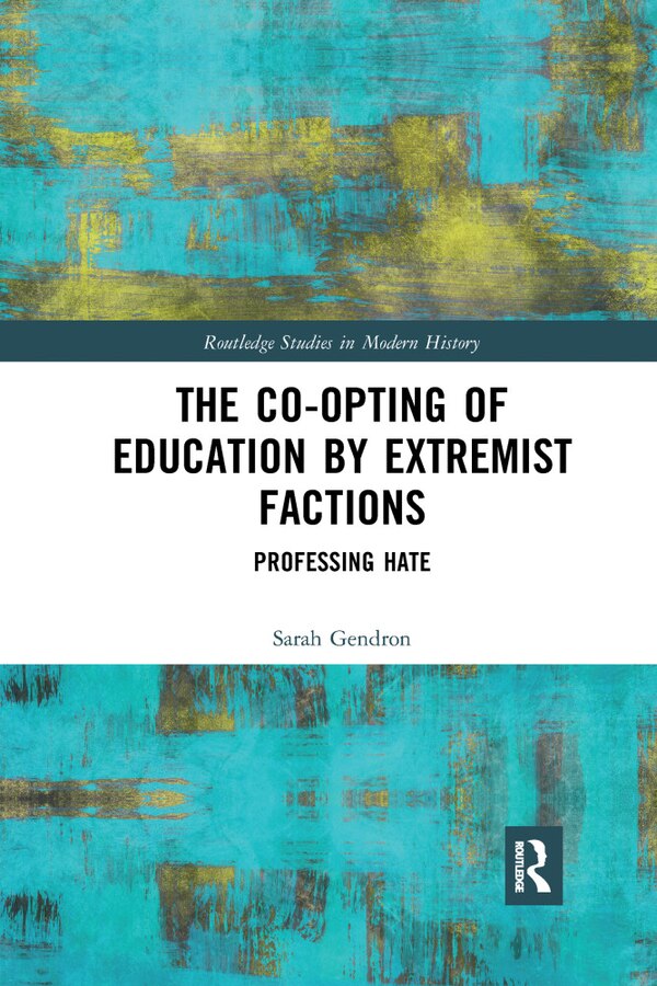 The Co-opting Of Education By Extremist Factions by Sarah Gendron, Paperback | Indigo Chapters